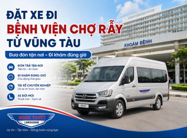 Đặt Xe Đi Bệnh Viện Chợ Rẫy- Sài GònTừ Vũng Tàu